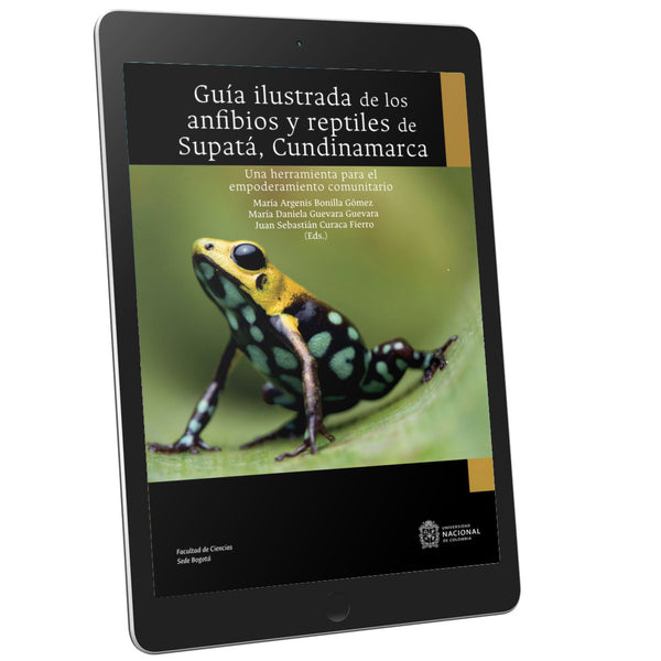 Guía Ilustrada de los Anfibios y Reptiles de Supatá, Cundinamarca: Una Herramienta para El Empoderamiento Comunitario