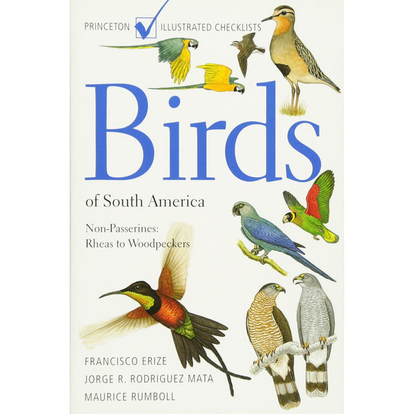 Birds of South America: Non-Passerines: Rheas to Woodpeckers (Princeton Illustrated Checklists)