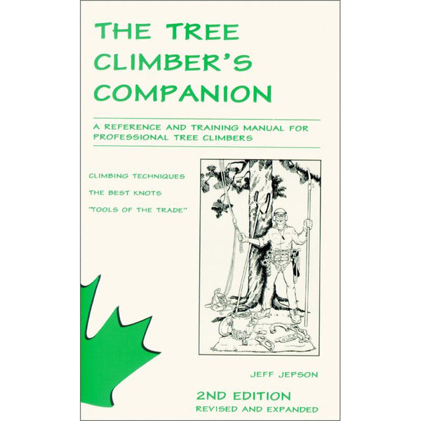 The Tree Climber's Companion: A Reference And Training Manual For Professional Tree Climbers