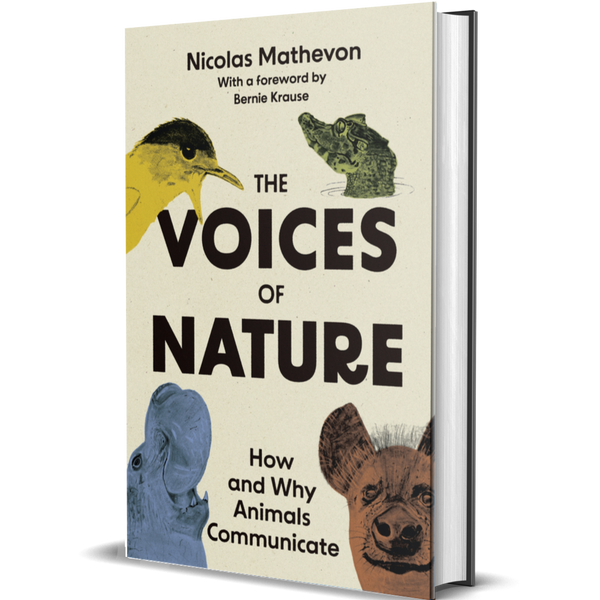 The Voices of Nature How and Why Animals Communicate