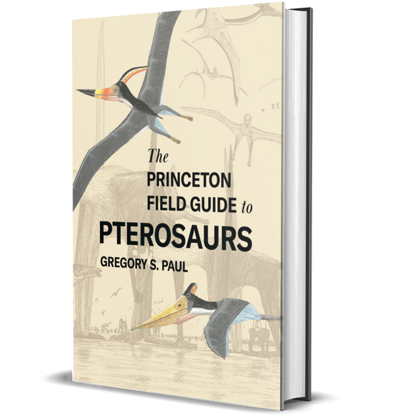 The Princeton Field Guide to Pterosaurs