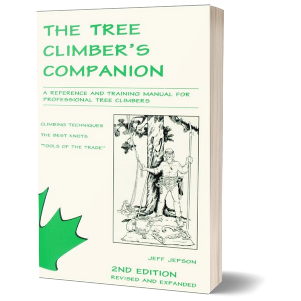 The Tree Climber's Companion: A Reference And Training Manual For Professional Tree Climbers