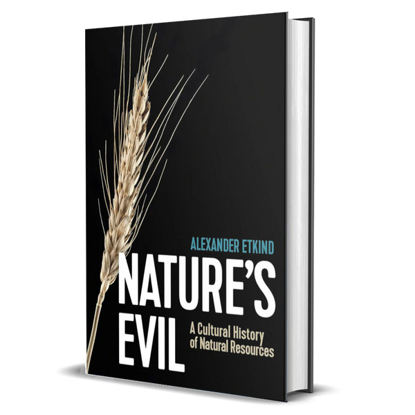 Nature's Evil: A Cultural History of Natural Resources