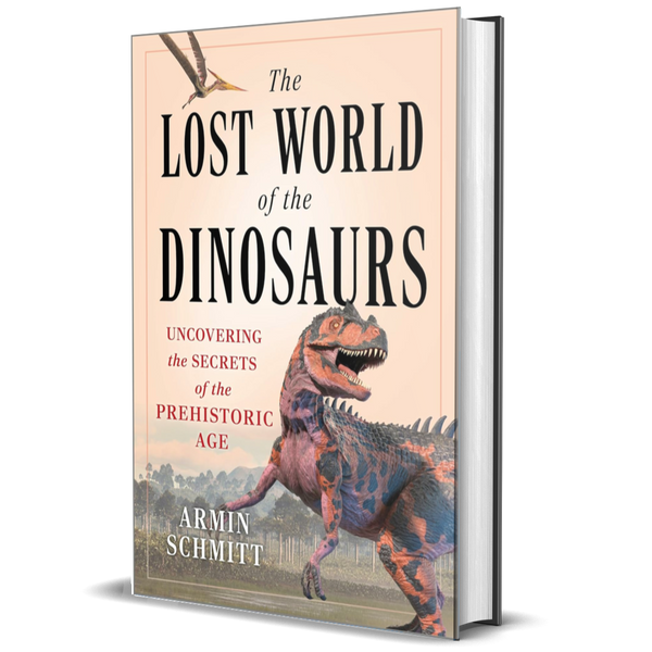 The Lost World of the Dinosaurs: A Comprehensive Guide to the Natural World of Dinosaurs, Delight Your Loved Ones with the Ultimate Dinosaur Book!