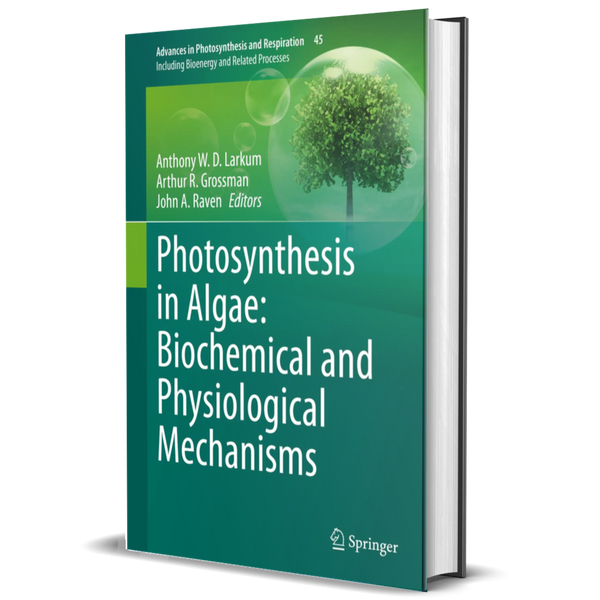 Photosynthesis in Algae: Biochemical and Physiological Mechanisms (Advances in Photosynthesis and Respiration, 45)