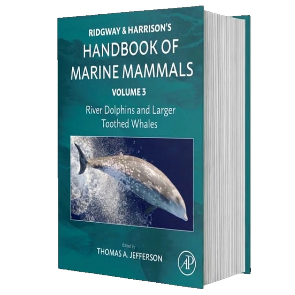 River Dolphins and Larger Toothed Whales: Ridgway and Harrison's Handbook of Marine Mammals, Volume 3