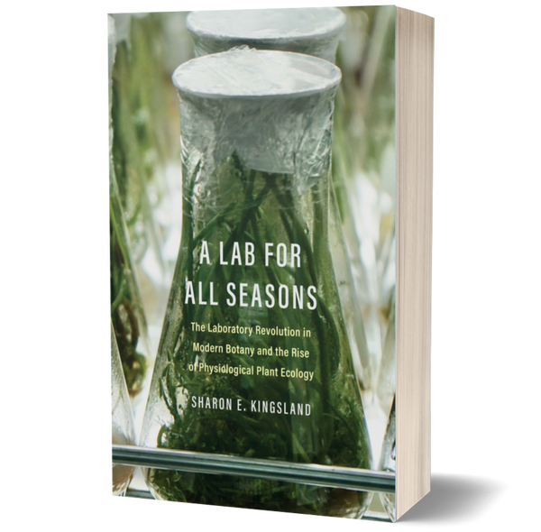 A Lab for All Seasons The Laboratory Revolution in Modern Botany and the Rise of Physiological Plant Ecology