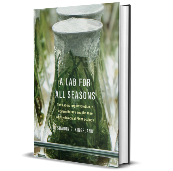 A Lab for All Seasons The Laboratory Revolution in Modern Botany and the Rise of Physiological Plant Ecology