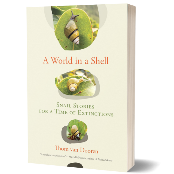 A World in a Shell: Snail Stories for a Time of Extinctions