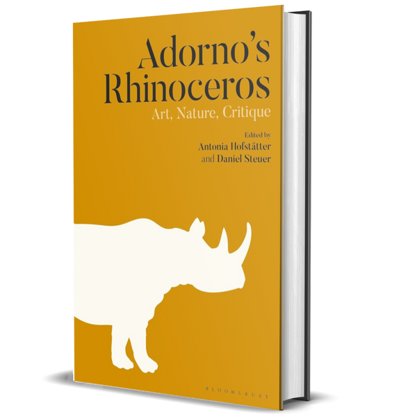 Adorno’s Rhinoceros: Art, Nature, Critique