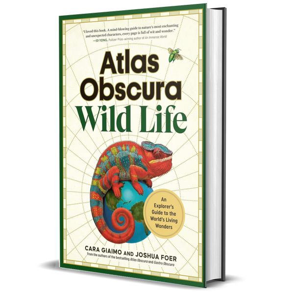 Atlas Obscura: Wild Life: An Explorer's Guide to the World's Living Wonders