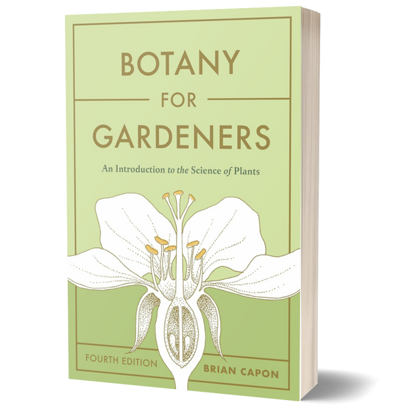Botany for Gardeners: An Introduction to the Science of Plants, Fourth Ed.
