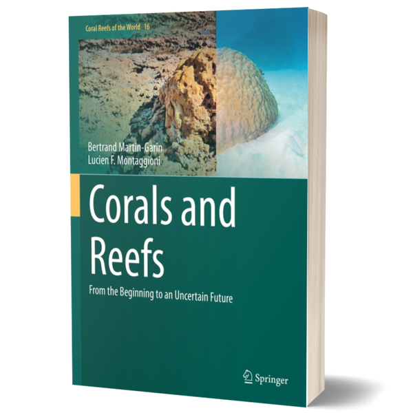 Corals and Reefs: From the Beginning to an Uncertain Future (Coral Reefs of the World, 16)