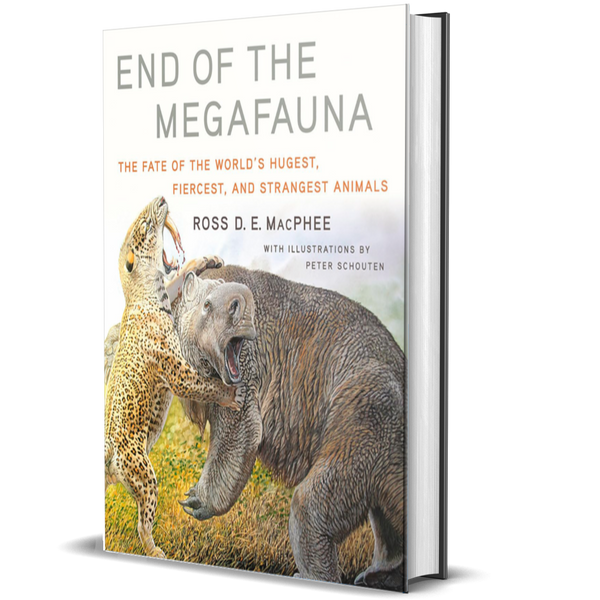 End of the Megafauna: The Fate of the World's Hugest, Fiercest, and Strangest Animals
