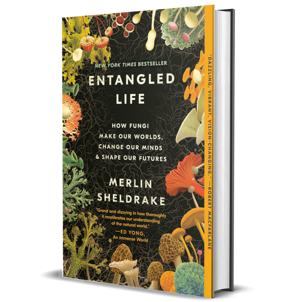 Entangled Life: How Fungi Make Our Worlds, Change Our Minds & Shape Our Futures