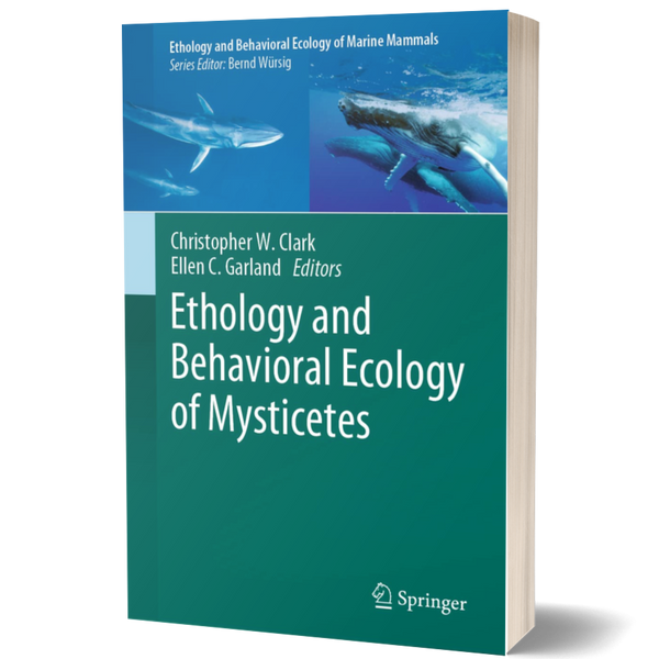 Ethology and Behavioral Ecology of Mysticetes (Ethology and Behavioral Ecology of Marine Mammals)