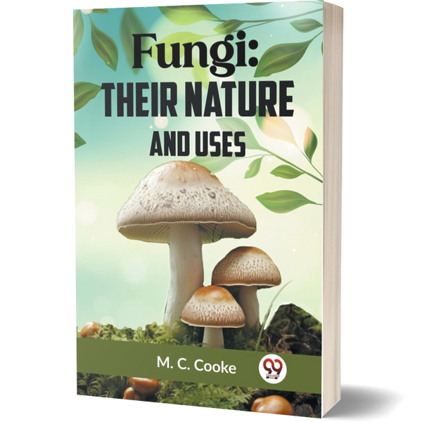 Fungi: Their Nature And Uses