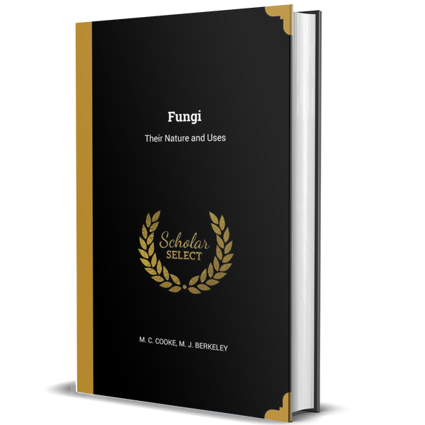 Fungi: Their Nature and Uses