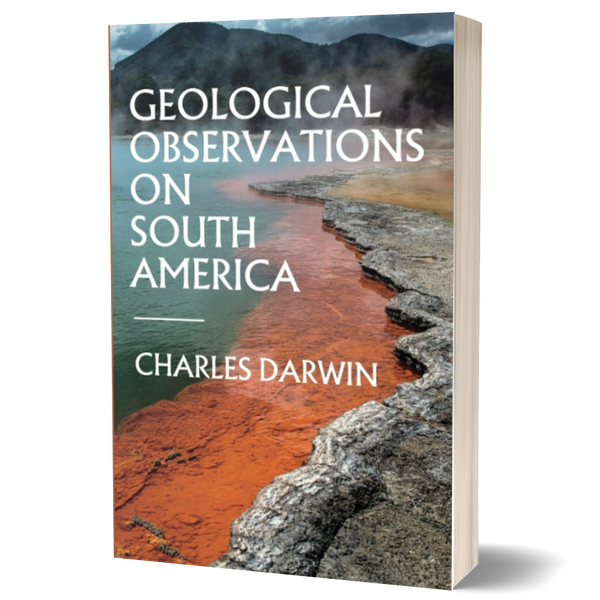 Geological Sampling Book Geological Observations on South America: Darwin’s 1846 Geology Book ...