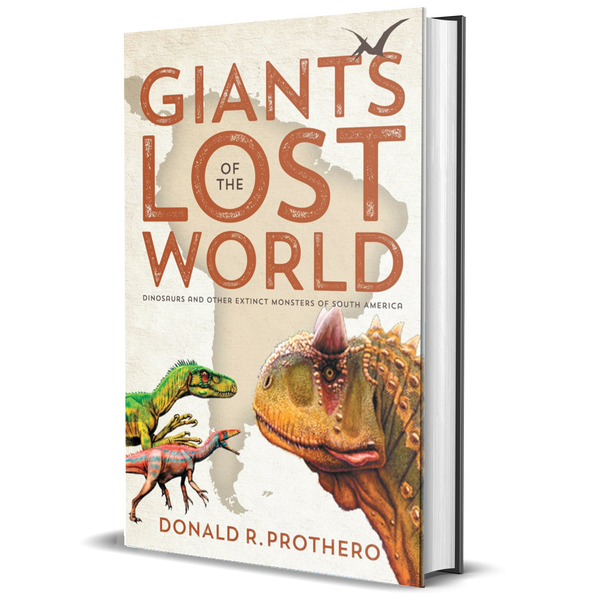 Giants of the Lost World: Dinosaurs and Other Extinct Monsters of South America