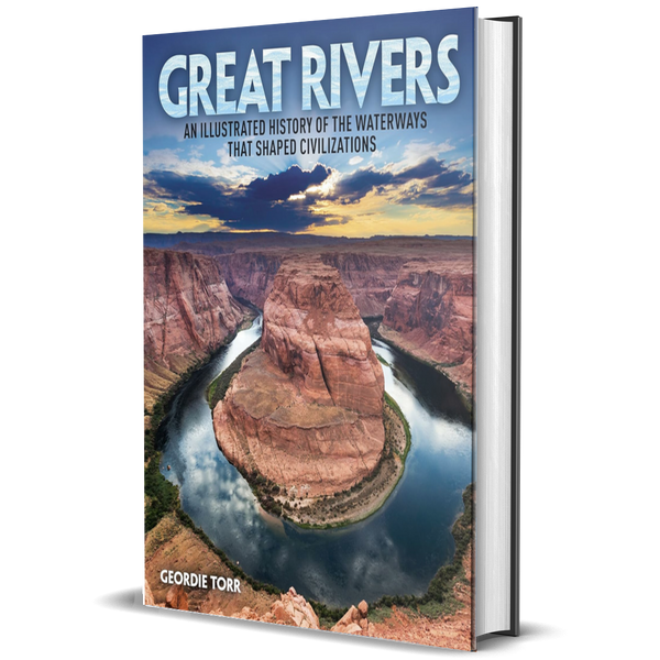 Great Rivers: An Illustrated History of the Waterways That Shaped Civilizations