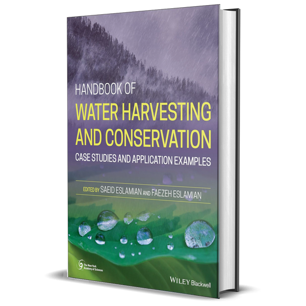 Handbook of Water Harvesting and Conservation: Case Studies and Application Examples (The New York Academy of Sciences)