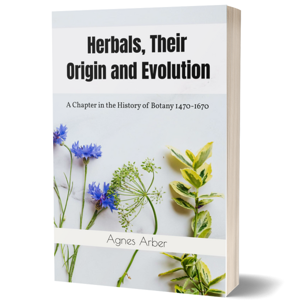 Herbals, Their Origin and Evolution: A Chapter in the History of Botany 1470-1670
