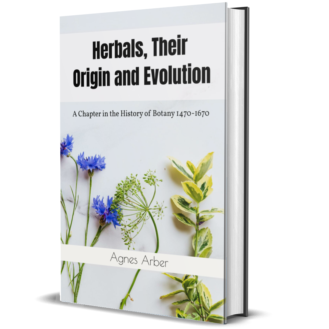 Herbals, Their Origin and Evolution: A Chapter in the History of Botan ...