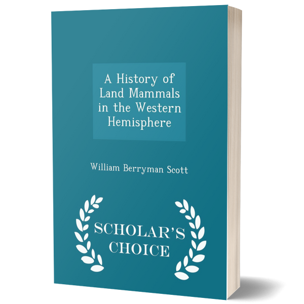 History of Land Mammals in the Western Hemisphere (Classic Reprint)