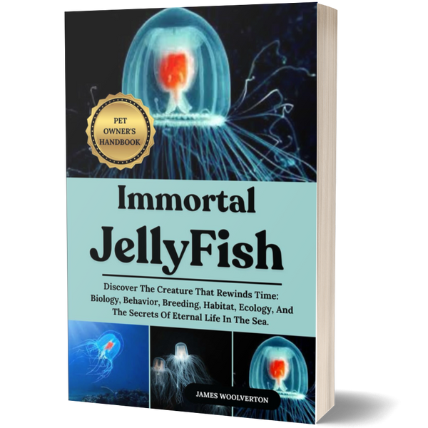 Immortal Jellyfish: Discover the Creature That Rewinds Time, Biology, Behavior, Breeding, Habitat, Ecology, and the Secrets of Eternal Life in the Sea