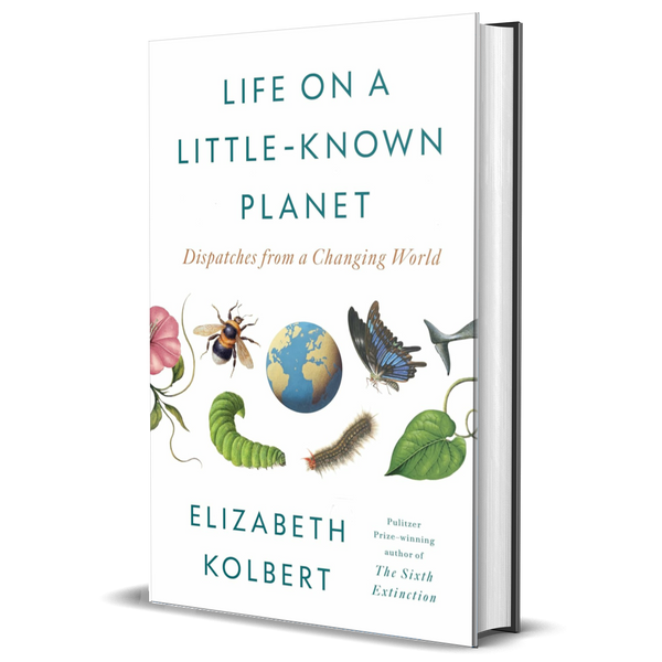 Life on a Little-Known Planet: Dispatches from a Changing World