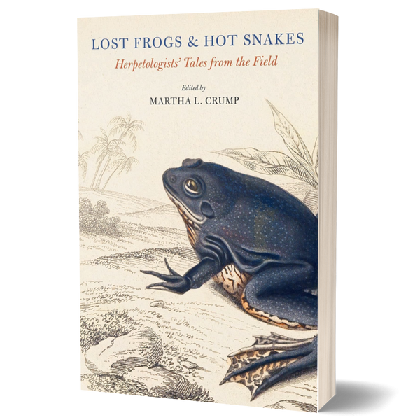 Lost Frogs and Hot Snakes: Herpetologists' Tales from the Field