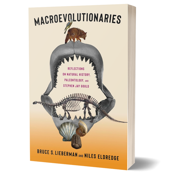 Macroevolutionaries: Reflections on Natural History, Paleontology, and Stephen Jay Gould