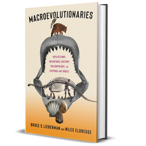 Macroevolutionaries: Reflections on Natural History, Paleontology, and Stephen Jay Gould