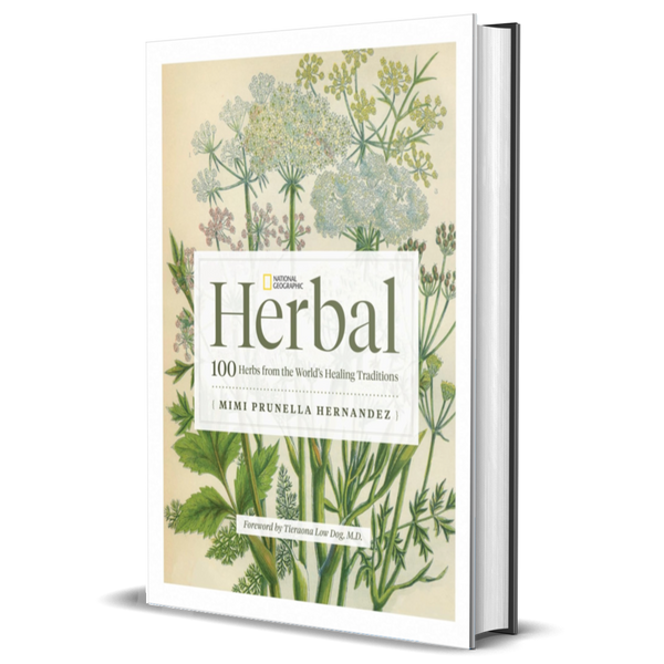 National Geographic Herbal: 100 Herbs from the World's Healing Traditions