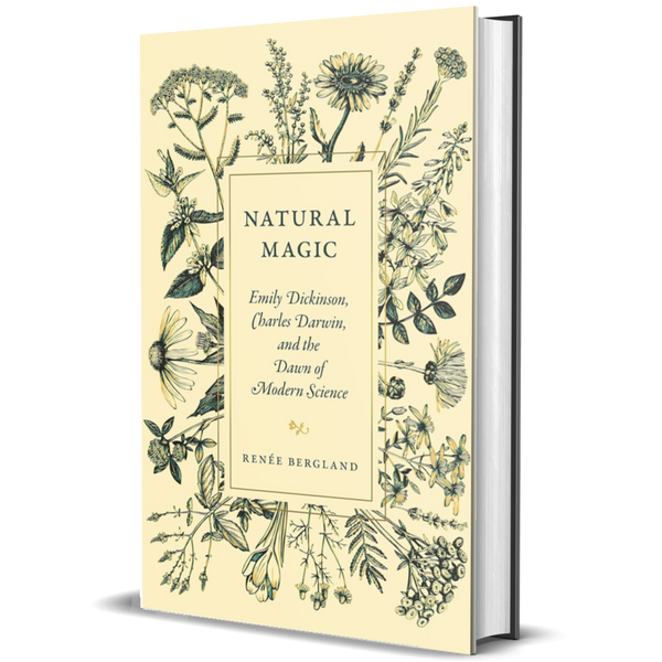 Natural Magic: Emily Dickinson, Charles Darwin, and the Dawn of Modern Science