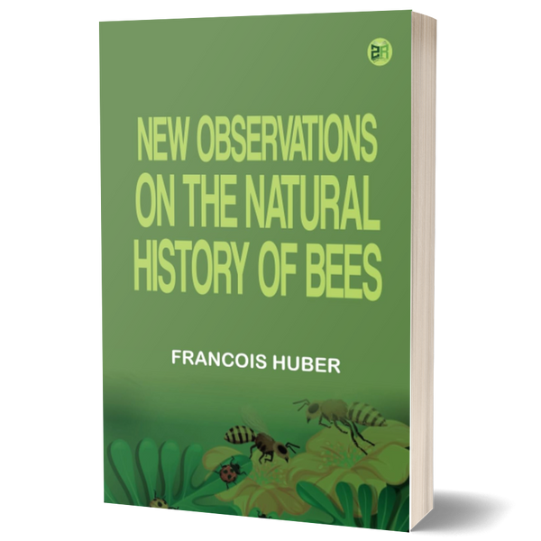New Observations on the Natural History of Bees