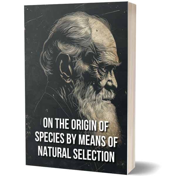 On the Origin of Species by Means of Natural Selection: A Foundational Work on Evolution, Natural Selection, and the Diversity of Life