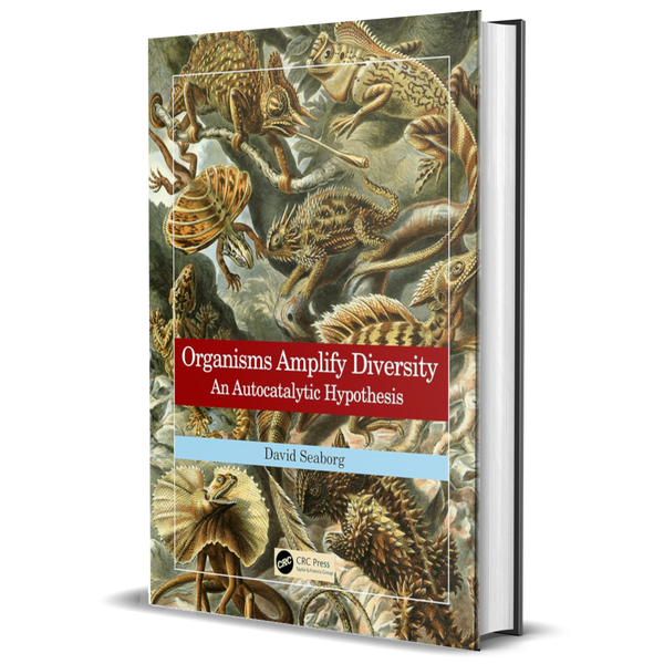 Organisms Amplify Diversity: An Autocatalytic Hypothesis, 1st Ed.