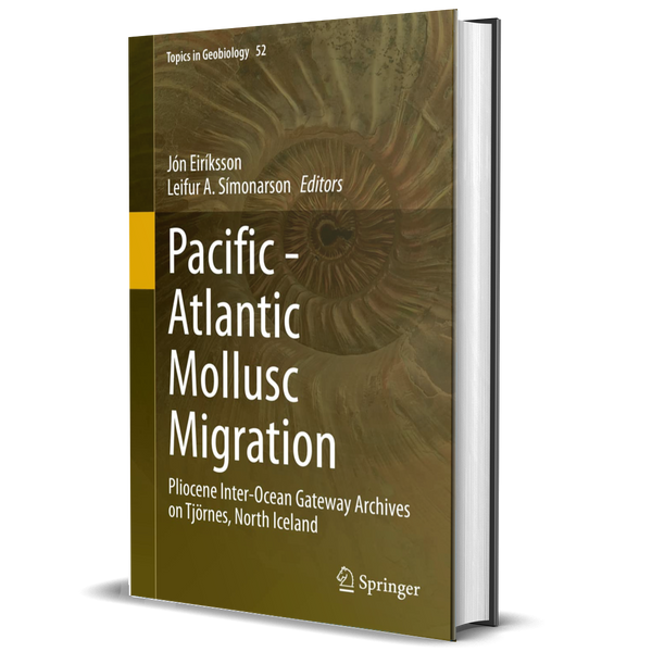Pacific - Atlantic Mollusc Migration: Pliocene Inter-Ocean Gateway Archives on Tjörnes, North Iceland (Topics in Geobiology, 52)