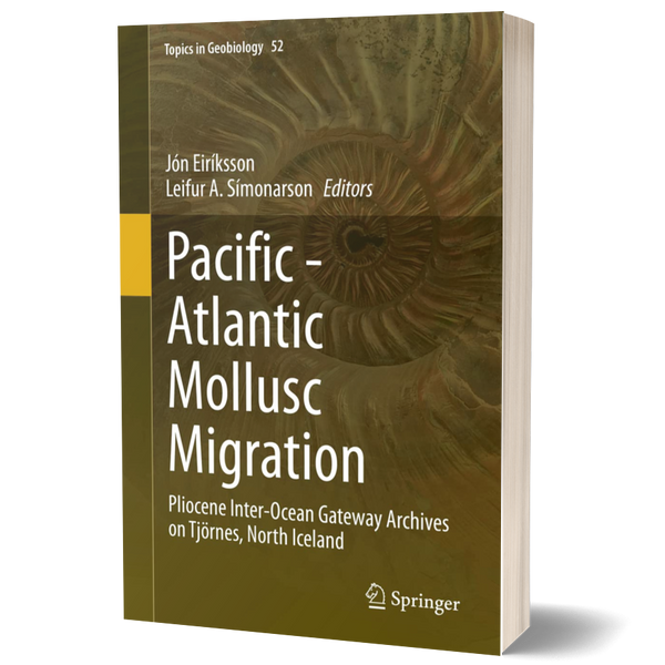 Pacific - Atlantic Mollusc Migration: Pliocene Inter-Ocean Gateway Archives on Tjörnes, North Iceland (Topics in Geobiology, 52)