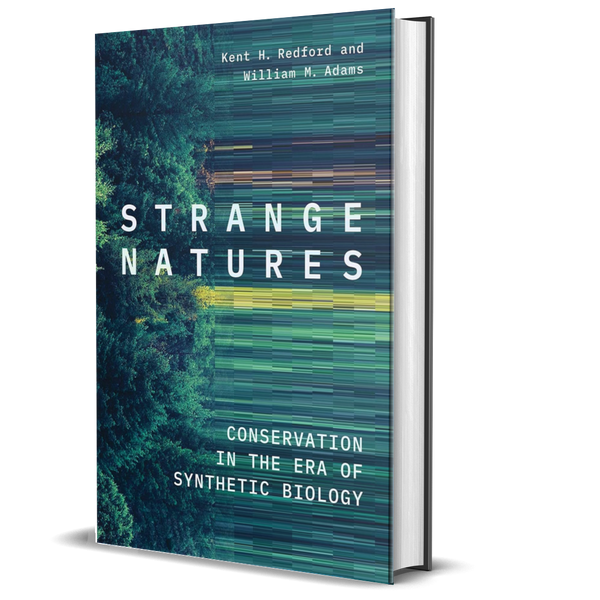 Strange Natures: Conservation in the Era of Synthetic Biology 