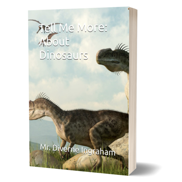 Tell Me More: About Dinosaurs