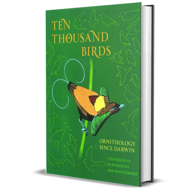 Ten Thousand Birds: Ornithology since Darwin