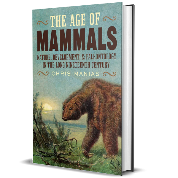 The Age of Mammals: International Paleontology in the Long Nineteenth Century