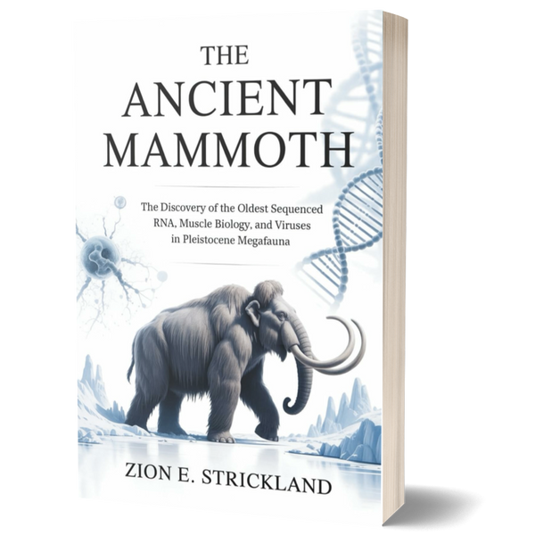 The Ancient Mammoth: The Discovery of the Oldest Sequenced RNA, Muscle Biology, and Viruses in Pleistocene Megafauna