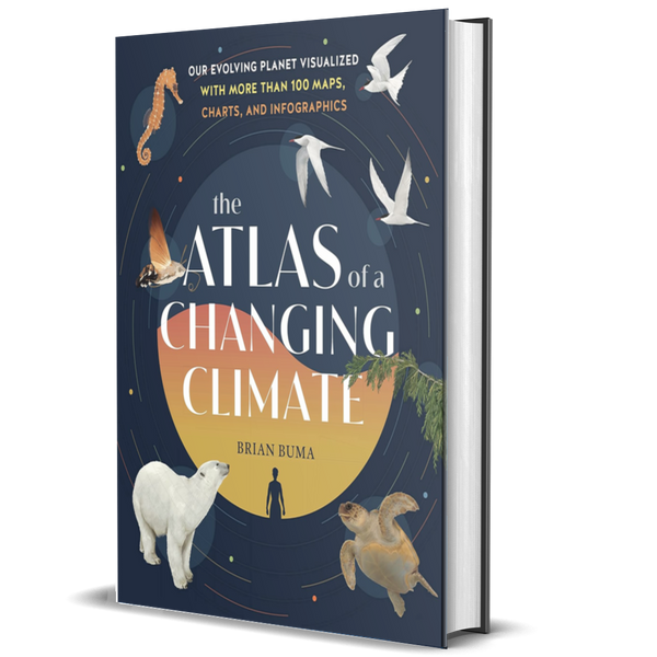 The Atlas of a Changing Climate: Our Evolving Planet Visualized with More Than 100 Maps, Charts, and Infographics