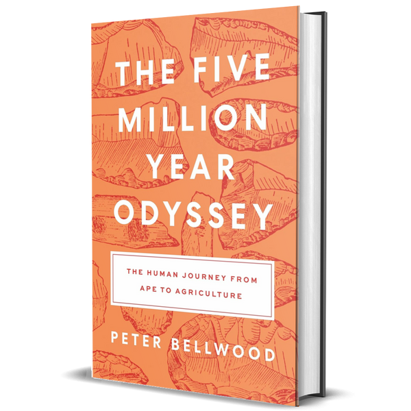 The Five-Million-Year Odyssey: The Human Journey from Ape to Agriculture