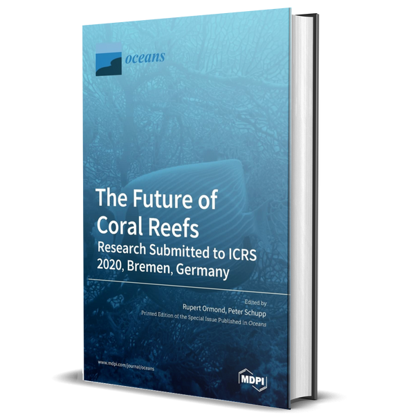 The Future of Coral Reefs: Research Submitted to ICRS 2020, Bremen, Germany