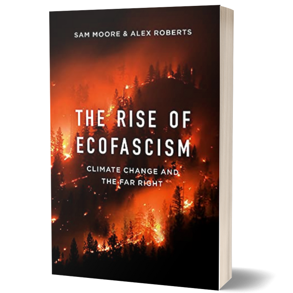 The Rise of Ecofascism: Climate Change and the Far Right